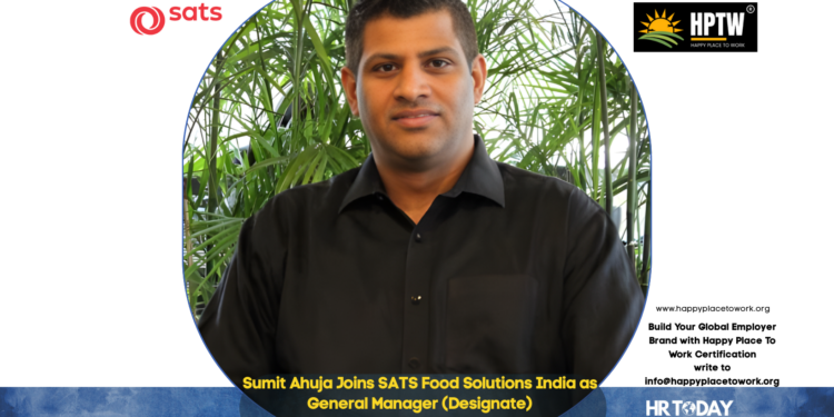 Sumit Ahuja Joins SATS Food Solutions India as General Manager (Designate)