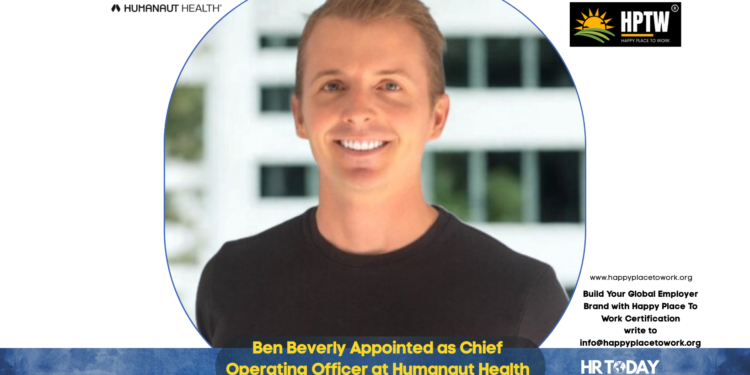 Ben Beverly Appointed as Chief Operating Officer at Humanaut Health