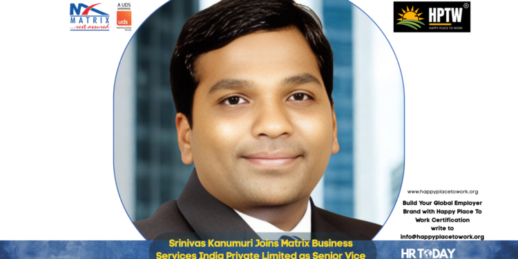 Srinivas Kanumuri Joins Matrix Business Services India Private Limited as Senior Vice President