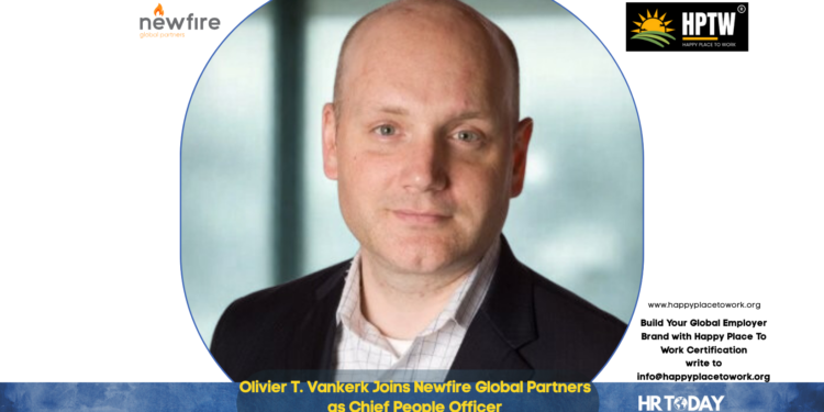 Olivier T. Vankerk Joins Newfire Global Partners as Chief People Officer