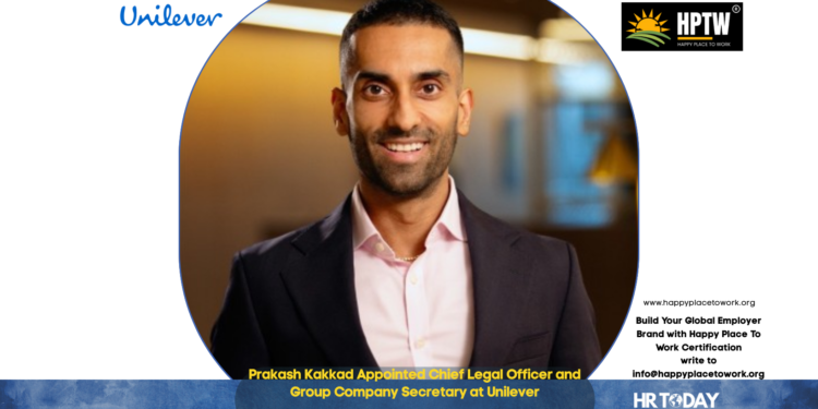 Prakash Kakkad Appointed Chief Legal Officer and Group Company Secretary at Unilever