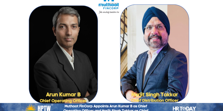 Muthoot FinCorp Appoints Arun Kumar B as Chief Operating Officer and Harjit Singh Takkar as Chief Distribution Officer