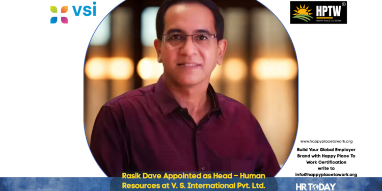Rasik Dave Appointed as Head – Human Resources at V. S. International Pvt. Ltd.