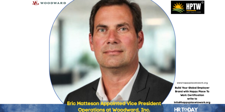 Eric Matteson Appointed Vice President Operations at Woodward, Inc.