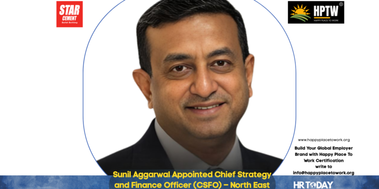 Sunil Aggarwal Appointed Chief Strategy and Finance Officer (CSFO) – North East Subsidiary (SCNEL) at Star Cement Ltd.