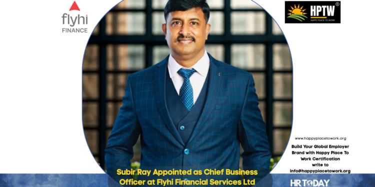 Subir Ray Appointed as Chief Business Officer at Flyhi Financial Services Ltd