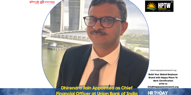 Dhirendra Jain Appointed as Chief Financial Officer at Union Bank of India