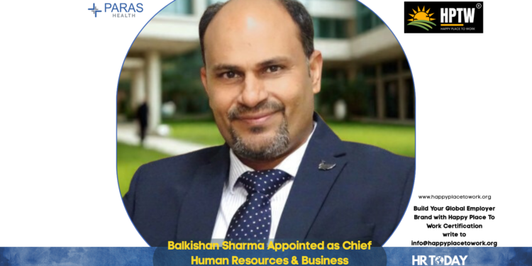 Balkishan Sharma Appointed as Chief Human Resources & Business Transformation Officer at Paras Health