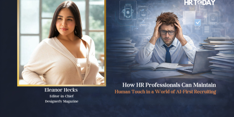 How HR Professionals Can Maintain a Human Touch in a World of AI-First Recruiting