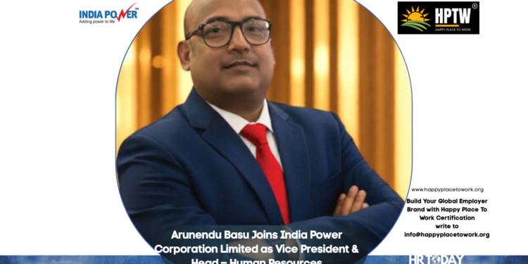 Arunendu Basu Joins India Power Corporation Limited as Vice President & Head – Human Resources