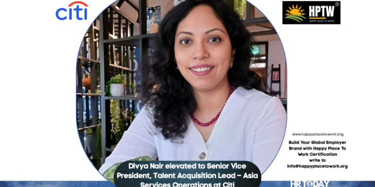 Divya Nair elevated to Senior Vice President, Talent Acquisition Lead – Asia Services Operations at Citi