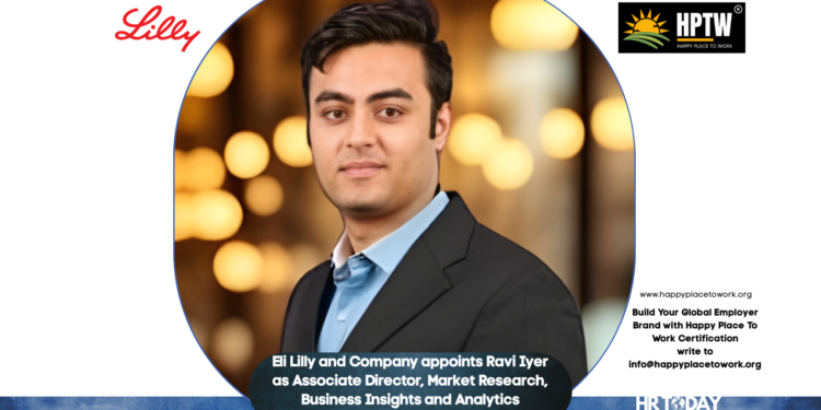 Eli Lilly and Company appoints Ravi Iyer as Associate Director, Market Research, Business Insights and Analytics