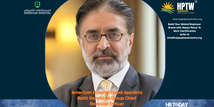 American Hospital Dubai Appoints Rohit Gandhi as Group Chief Financial Officer