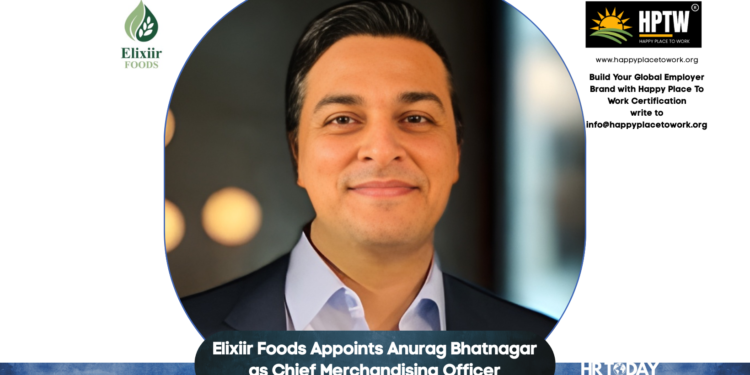 Elixiir Foods Appoints Anurag Bhatnagar as Chief Merchandising Officer
