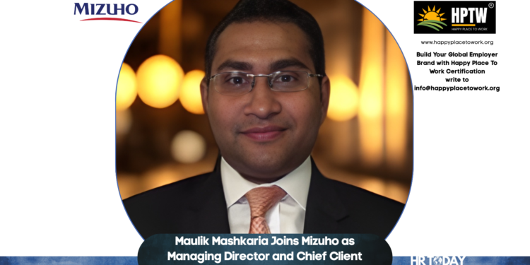 Maulik Mashkaria Joins Mizuho as Managing Director and Chief Client Development Officer for Banking EMEA