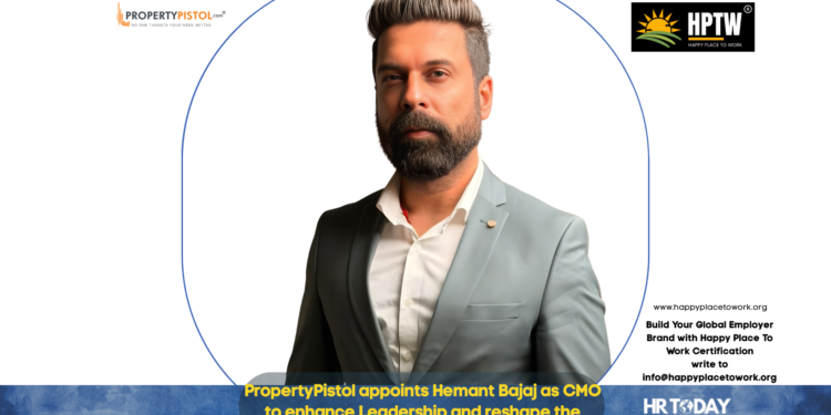 PropertyPistol appoints Hemant Bajaj as CMO to enhance Leadership and reshape the Proptech Landscape