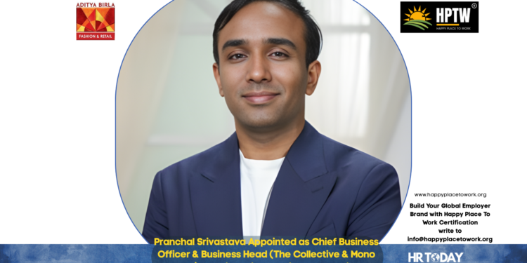 Pranchal Srivastava Appointed as Chief Business Officer & Business Head (The Collective & Mono Brands) at Aditya Birla Fashion and Retail Ltd.