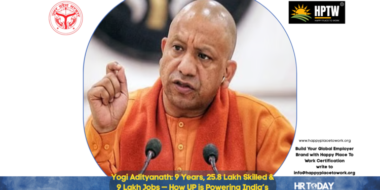Yogi Adityanath: 9 Years, 25.8 Lakh Skilled & 9 Lakh Jobs — How UP is Powering India’s Workforce Revolution