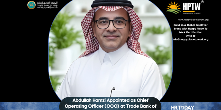 Abdullah Hamzi Appointed as Chief Operating Officer (COO) at Trade Bank of Iraq – Saudi Arabia