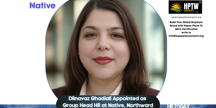 Dilnavaz Ghadiali Appointed as Group Head HR at Native, Northward and Woven