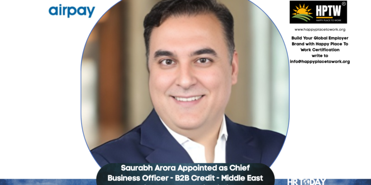 Saurabh Arora Appointed as Chief Business Officer - B2B Credit - Middle East at airpay technologies limited