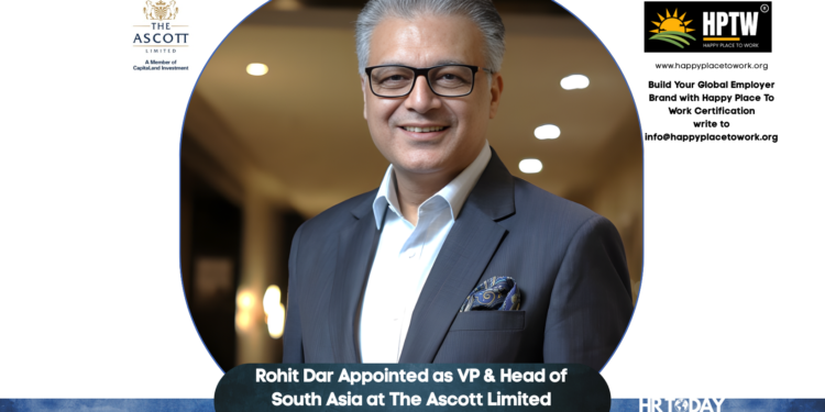 Rohit Dar Appointed as VP & Head of South Asia at The Ascott Limited