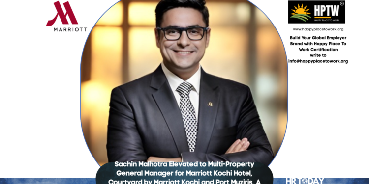 Sachin Malhotra Elevated to Multi-Property General Manager for Marriott Kochi Hotel, Courtyard by Marriott Kochi and Port Muziris, A Tribute Portfolio Hotel