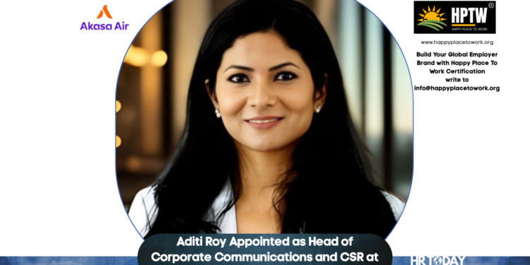 Aditi Roy Appointed as Head of Corporate Communications and CSR at Akasa Air