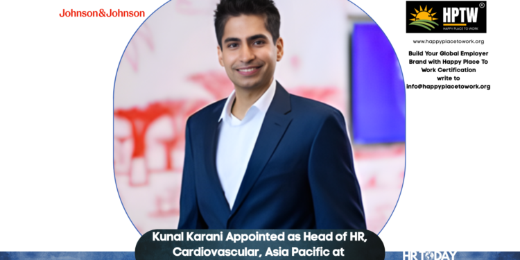 Kunal Karani Appointed as Head of HR, Cardiovascular, Asia Pacific at Johnson & Johnson