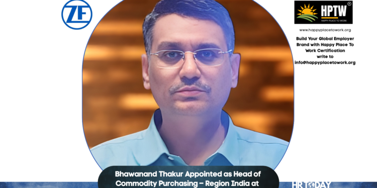 Bhawanand Thakur Appointed as Head of Commodity Purchasing – Region India at ZF India