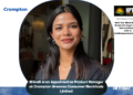 Shivalli Arun Appointed as Product Manager at Crompton Greaves Consumer Electricals Limited