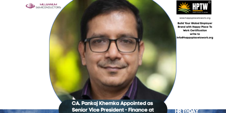 CA. Pankaj Khemka Appointed as Senior Vice President - Finance at Millennium Semiconductors