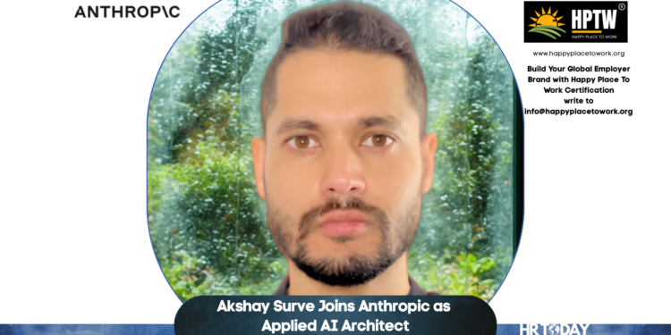 Akshay Surve Joins Anthropic as Applied AI Architect