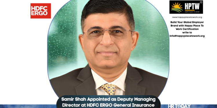 Samir Shah Appointed as Deputy Managing Director at HDFC ERGO General Insurance