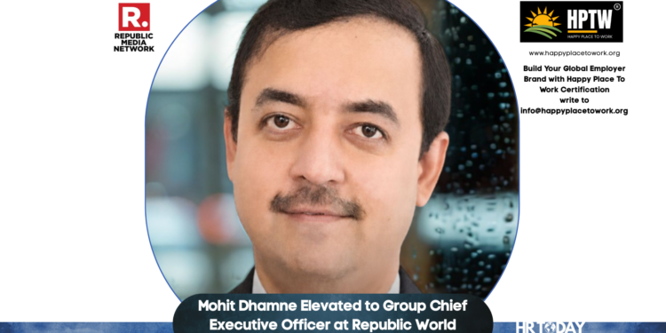 Mohit Dhamne Elevated to Group Chief Executive Officer at Republic World