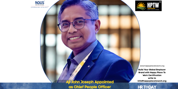 Aji John Joseph Appointed as Chief People Officer at Nous Infosystems
