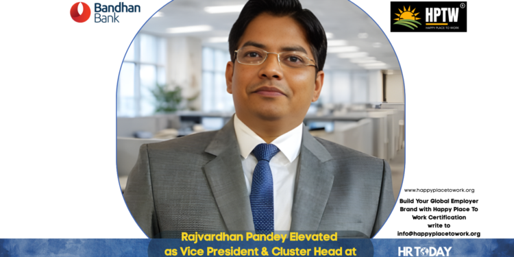 Rajvardhan Pandey Elevated as Vice President & Cluster Head at Bandhan Bank