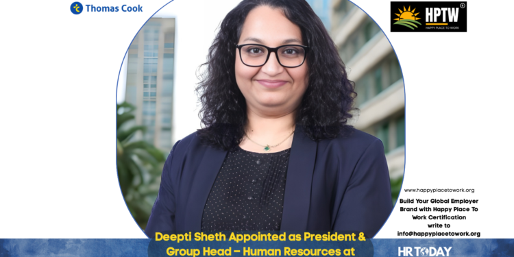 Deepti Sheth Appointed as President & Group Head – Human Resources at Thomas Cook India Limited