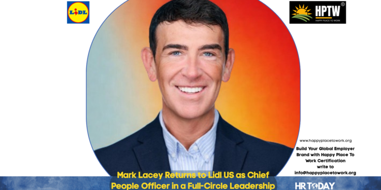 Mark Lacey Returns to Lidl US as Chief People Officer in a Full-Circle Leadership Move
