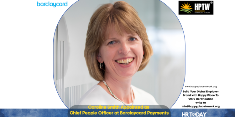 Caroline Smith Appointed as Chief People Officer at Barclaycard Payments