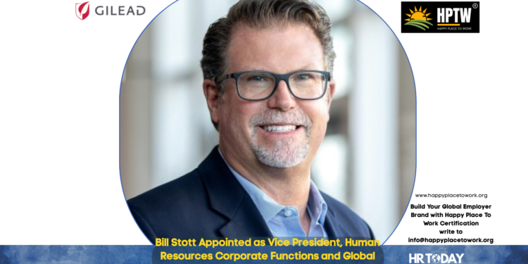 Bill Stott Appointed as Vice President, Human Resources Corporate Functions and Global Talent Acquisition at Gilead Sciences