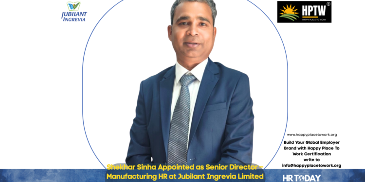Shekhar Sinha Appointed as Senior Director – Manufacturing HR at Jubilant Ingrevia Limited