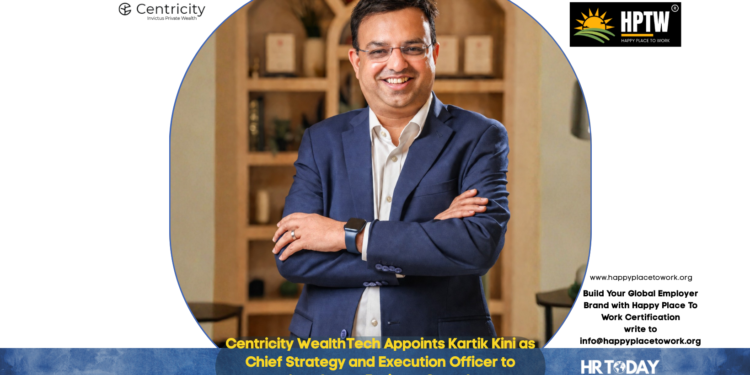 Centricity WealthTech Appoints Kartik Kini as Chief Strategy and Execution Officer to Accelerate Invictus Growth