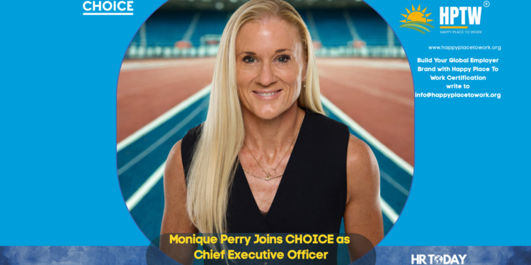 Monique Perry Joins CHOICE as Chief Executive Officer