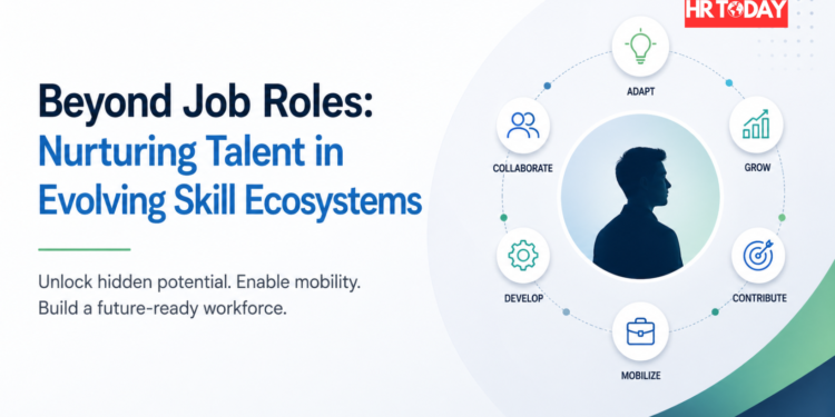 Beyond Job Roles: Nurturing Talent in Evolving Skill Ecosystems