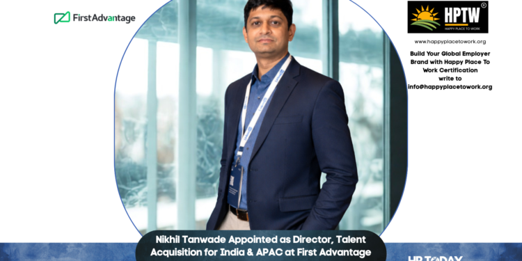 Nikhil Tanwade Appointed as Director, Talent Acquisition for India & APAC at First Advantage