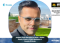 Abhijeet Sethi Elevated to Head – Global Supply Chain & CDMO Business at Encube Ethicals