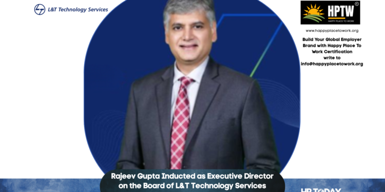 Rajeev Gupta Inducted as Executive Director on the Board of L&T Technology Services
