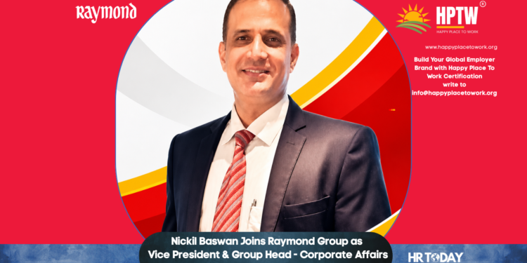 Nickil Baswan Joins Raymond Group as Vice President & Group Head - Corporate Affairs