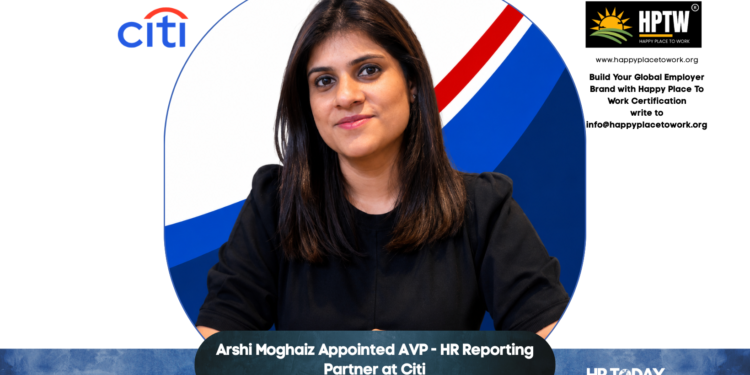 Arshi Moghaiz Appointed AVP - HR Reporting Partner at Citi